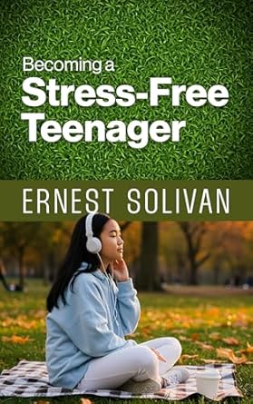 Becoming A Stress-Free Teenager